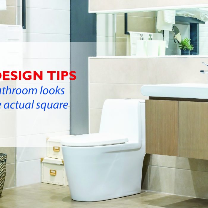 5 SMART DESIGN TIPS TO MAKE THE BATHROOM LOOKS LARGER THAN THE ACTUAL SQUARE FOOT